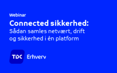 Connected sikkerhed: Sådan samles netværk, drift og sikkerhed i én platform